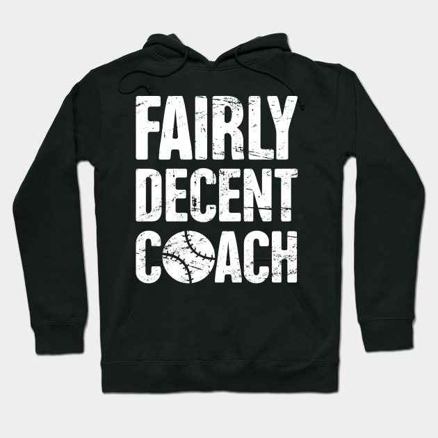 Fairly Decent Baseball Coach Hoodie by MeatMan